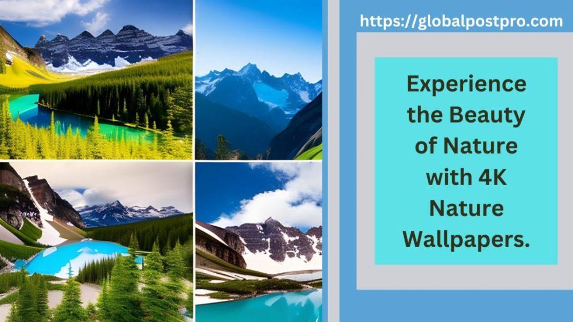 4K Nature Wallpapers With Experience The Beauty Of Nature.