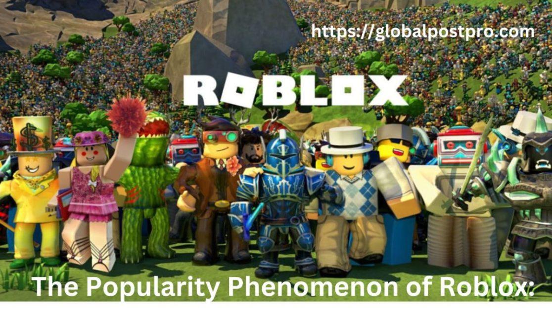 The Popularity Of Amazing Roblox Phenomenon: