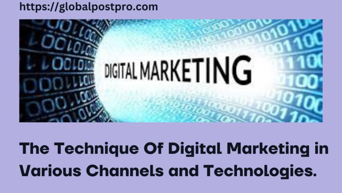The Technique Of Digital Marketing in Various Channels and Technologies.
