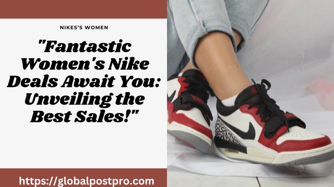 “Fantastic Women’s Nike Deals Await You: Unveiling the Best Sales! 2024